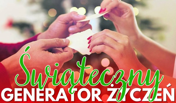 Świąteczny Generator Życzeń!