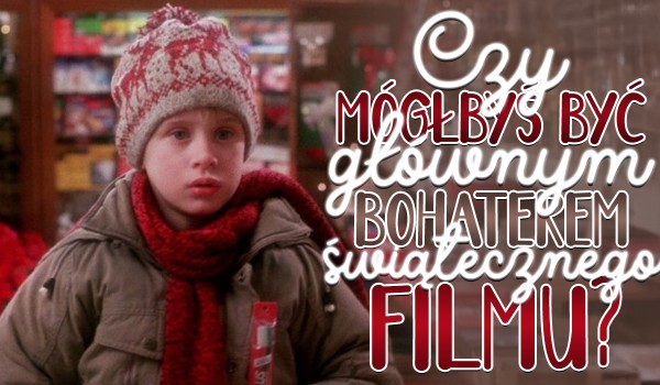 Czy mógłbyś być głównym bohaterem świątecznego filmu?