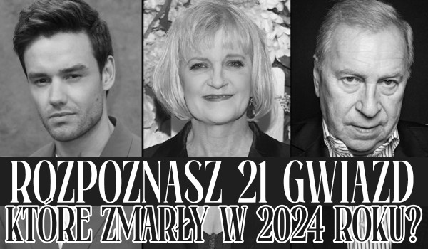 Czy rozpoznasz 21 gwiazd, które zmarły w 2024 roku?