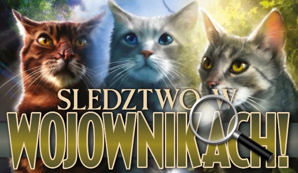 Przeprowadź śledztwo w „Wojownikach”!