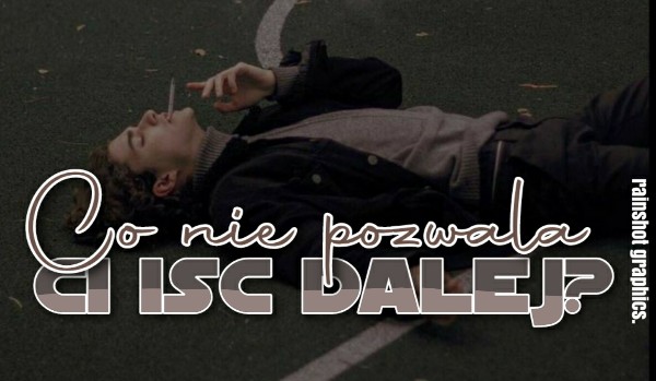 Co nie pozwala Ci iść dalej?