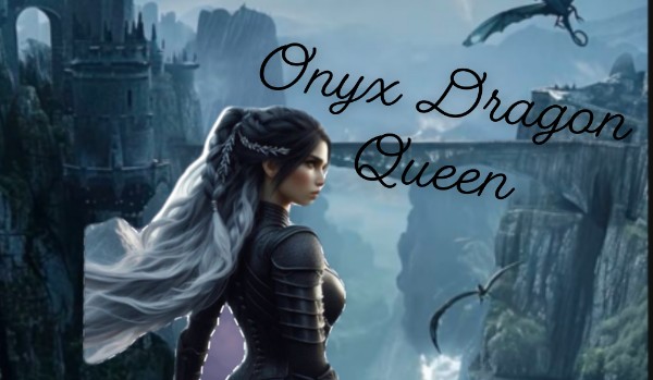 Onyx Dragon Queen #3
