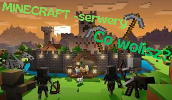 Co wolisz? {Wersja minecraft serwery}