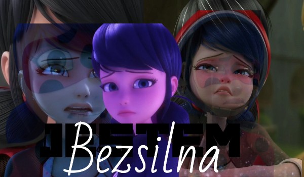 ,,Jestem bezsilna”