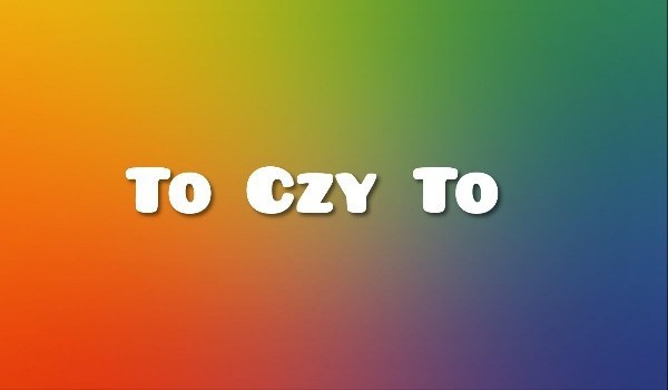 To czy to?