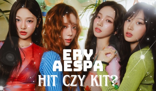 Ery Aespa Hit czy Kit?