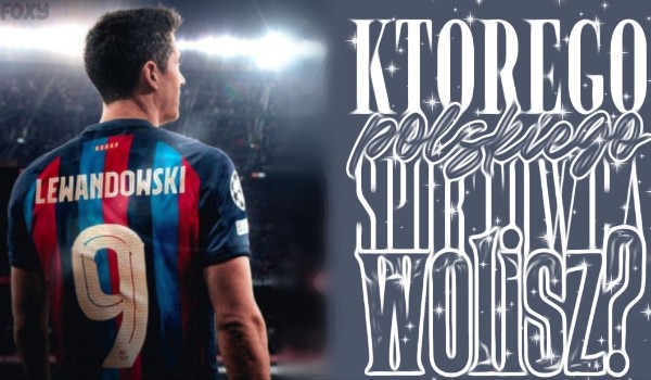 Którego polskiego sportowca wolisz?