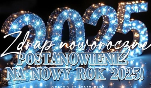 Zdrap noworoczne postanowienie na Nowy Rok 2025!