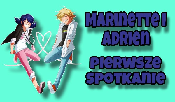 Marinette i Adrien pierwsze spotkanie – cz. 1