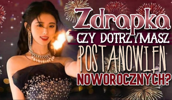 Na ile procent dotrzymasz postanowień noworocznych?