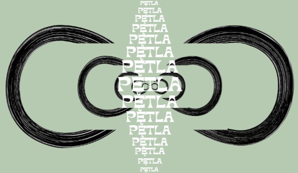 Pętla – część pierwsza