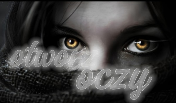 Otwórz oczy |wiersz