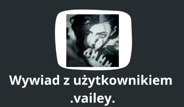 Wywiad z użytkownikiem .vailey.