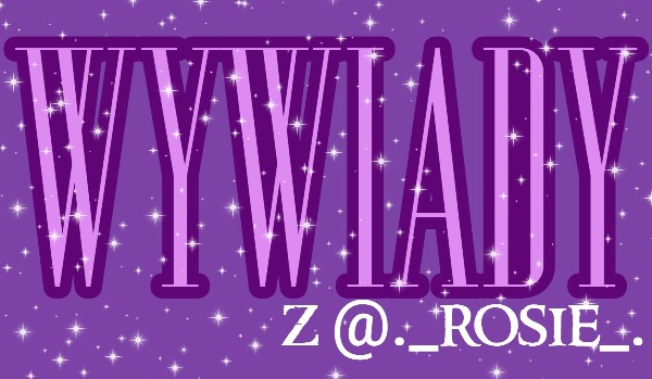 #1 Wywiad z @._rosie_.