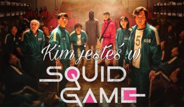 Kim jesteś w SQUID GAME?