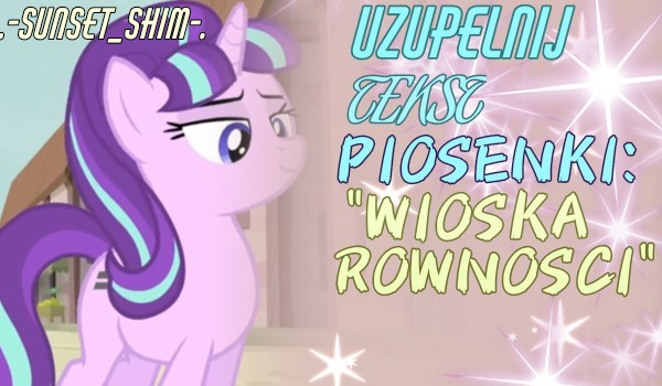 Uzupełnij tekst piosenki ” Wioska Równości”