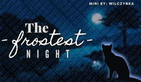 °• The Frostest Night •° | Chapter I