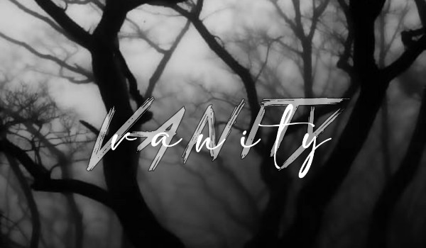Vanity |Chapter two