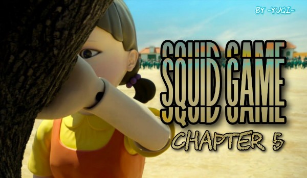 Squid Game |Chapter 5