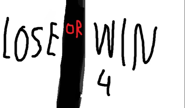 Lose Or Win