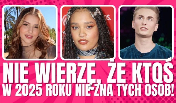 NIE WIERZĘ, że ktoś w 2025 roku NIE ZNA tych osób!