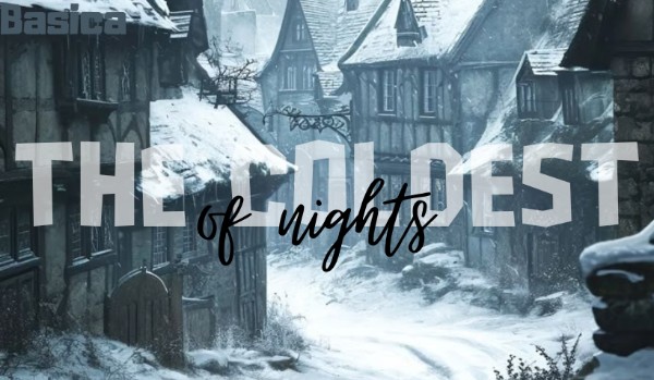 The coldest of nights | one shot