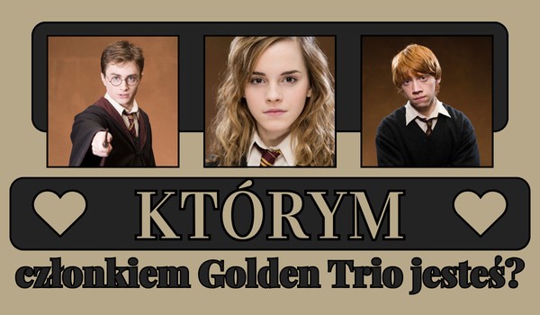Którym członkiem Golden Trio jesteś?
