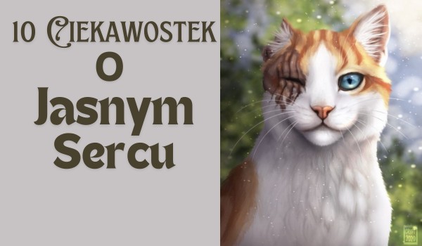 10 Ciekawostek o Jasnym Sercu