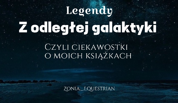 Legendy z odległej galaktyki…