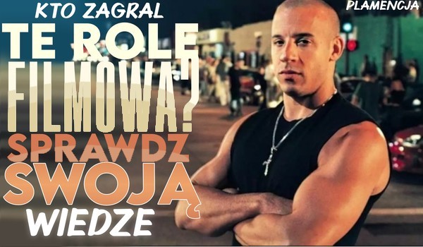Kto zagrał tę rolę filmową? Sprawdź swoją wiedzę!
