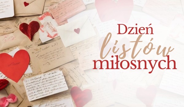 Dzień listów miłosnych ~ #3