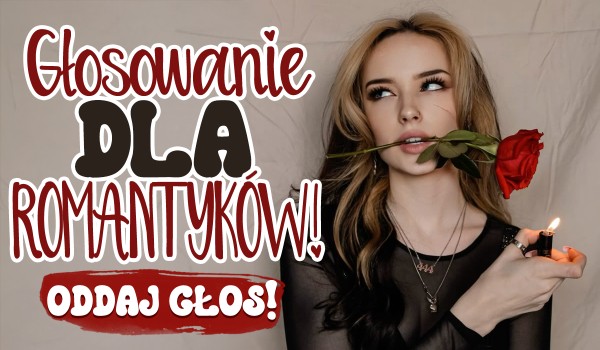 Głosowanie dla romantyków!