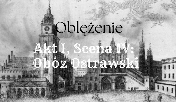 Oblężenie ~ Akt I, Scena IV: Obóz Ostrawski