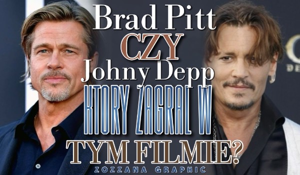 Brad Pitt czy Johnny Depp? Który z nich zagrał w tym filmie?