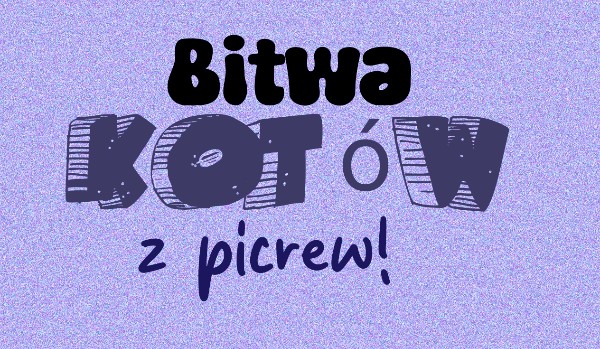 Bitwa kotów z picrew! – Runda 2