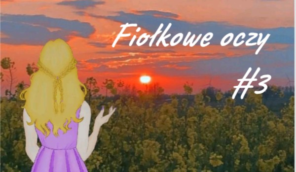 Fiołkowe oczy #3