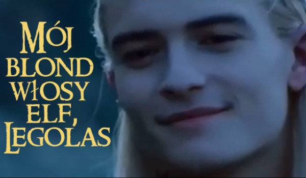 Mój blond włosy elf, Legolas. #1