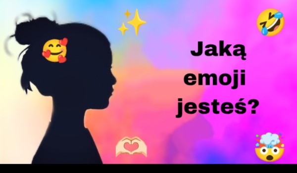 Jaką emoji jesteś?