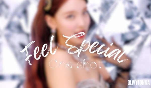 Feel special | one shot