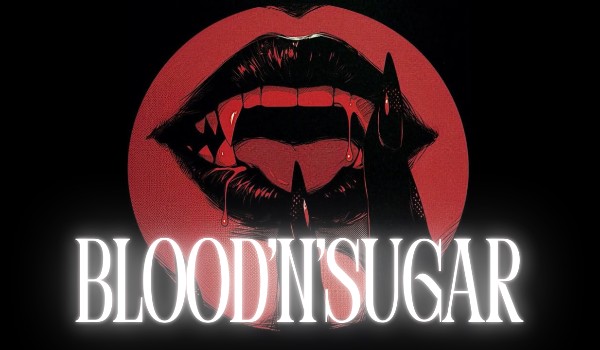 Blood’n’sugar | chapter four