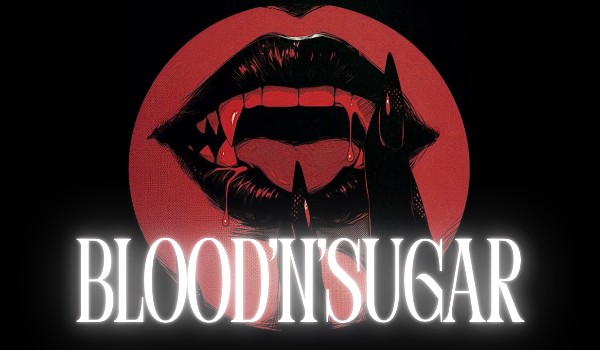 Blood’n’sugar | chapter five