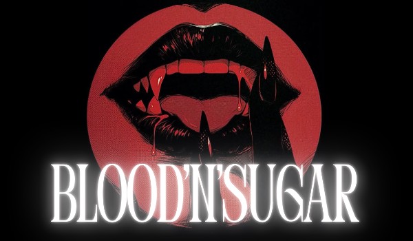Blood’n’sugar | chapter three