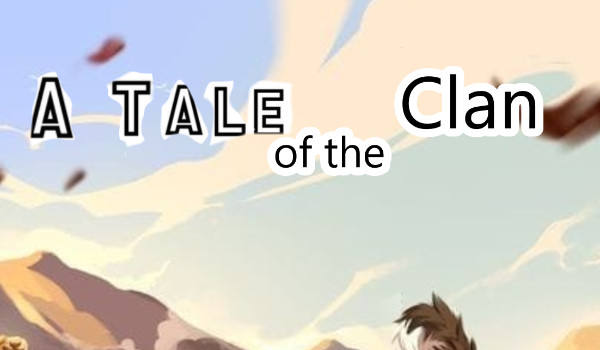 + A Tale of the Clan + Chapter One \