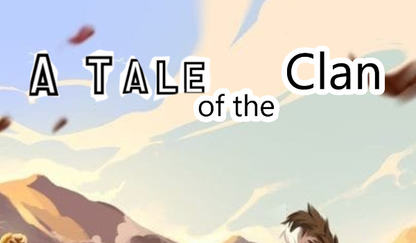+ A Tale of the Clan + Chapter Two \