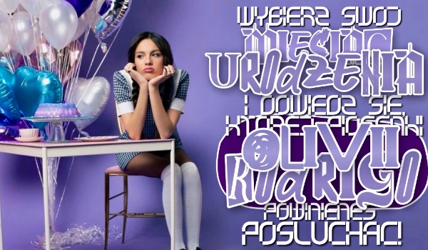 Wybierz swój miesiąc urodzenia i dowiedz się, której piosenki Olivii Rodrigo powinieneś posłuchać!