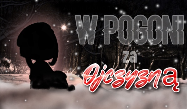 W pogoni za Ojczyzną  – Część 5