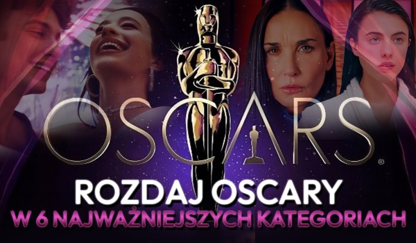 Rozdaj Oscary 2025 w sześciu najważniejszych kategoriach!