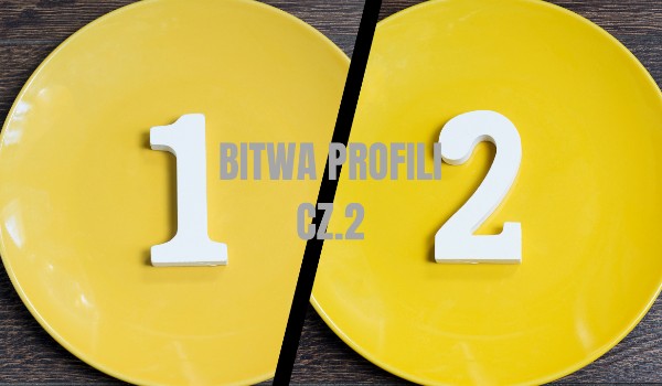 Bitwa profili cz.2!