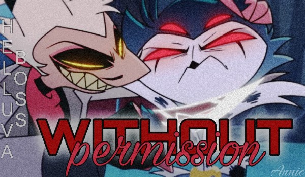 Without permission | Helluva Boss