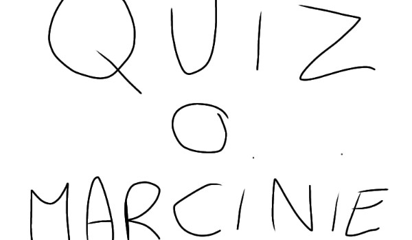 quiz o marcinie